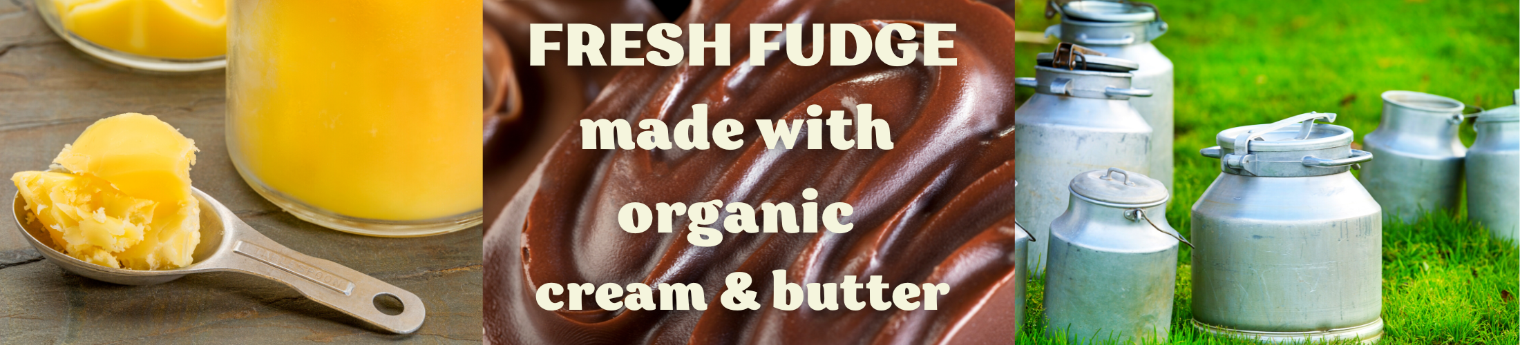 Fresh Fudge made with organic cream & butter