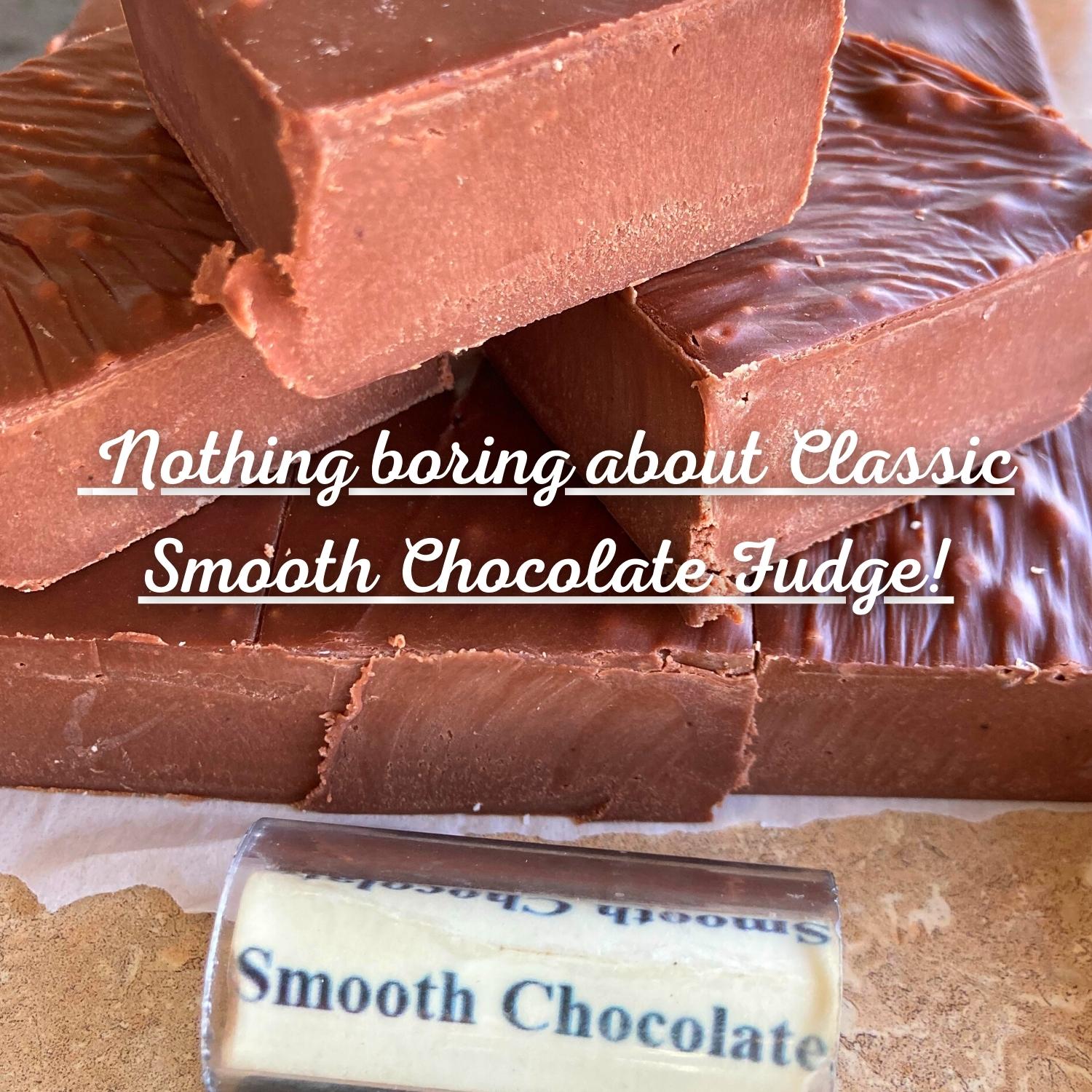 Smooth Chocolate Fudge Nothing boring about Classic Smooth Chocolate Fudge!